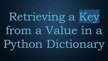 Retrieving a Key from a Value in a Python Dictionary