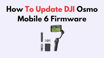 How to Update DJI Osmo Mobile 6 Firmware (Step-by-Step Guide)