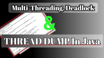 What is Thread Dump | how to fetch & find Deadlock/Blocked Thread in java | MultiThreading, Part-2