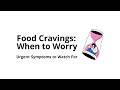 Which symptoms mean you should seek urgent care for food cravings?