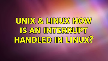 Unix & Linux: How is an Interrupt handled in Linux? (4 Solutions!!)