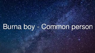 Common person - Burna boy ( Lyrics video )