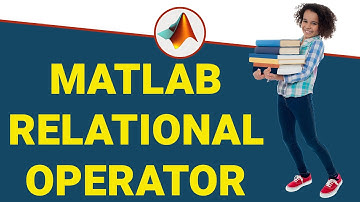 عملگر رابطه‌ای در متلب | عملگر رابطه‌ای متلب | آموزش متلب برای مبتدیان به زبان هندی