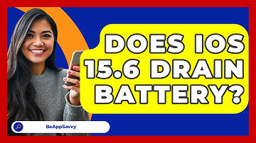 Does iOS 15.6 Drain Battery? - Be App Savvy