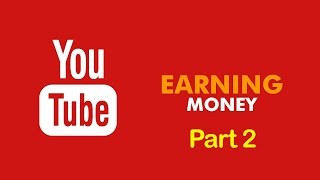 Make Money on YouTube - Part 2