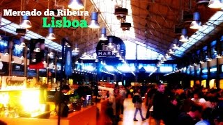 Lisboa - Mercado da Ribeira - Conheça de perto comigo