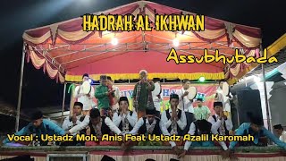 Assubhubada Voc. Ustadz Moh. Anis Feat Ustadz Azalil Karomah || Hadrah Al Ikhwan