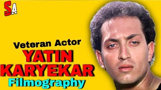 Yatin Karyekar | Indian Films Veteran Actor | All Movies List