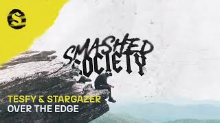 TESFY & Stargazer - Over The Edge