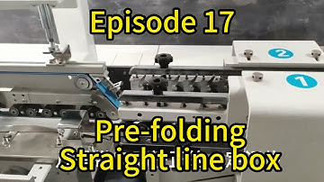 Episode 17 Pre folding straight line box XIESHUN #foldergluer machine  (Look for #distribution)