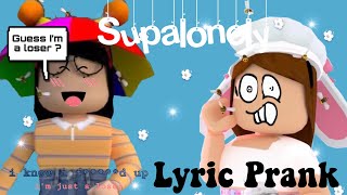 Supalonely | Lyric Prank| (Roblox)