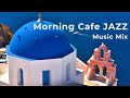 4K Morning Cafe 🎹Jazz BGM Mix with Mediterranean images/Greece Santorini Mykonos