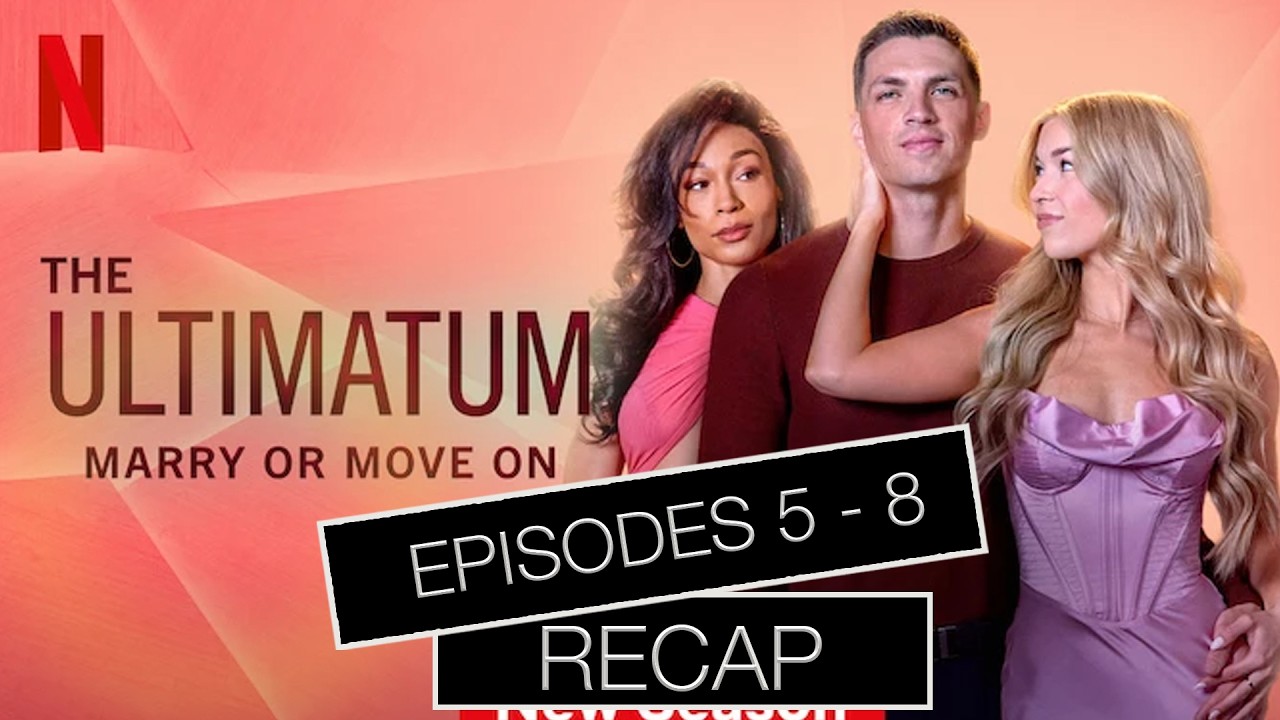 The Ultimatum Season 4 Episodes 5 - 8 Recap