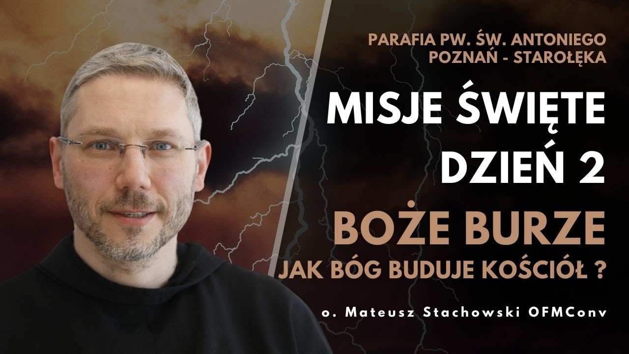 Misje parafialne | Dzień 2 - Boże burze - jak Bóg buduje Kościół ? | o. Mateusz Stachowski