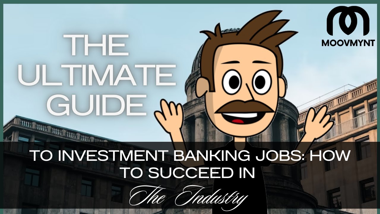 The Ultimate Guide to Investment Banking Jobs: How to Succeed in the ...
