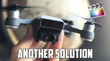 DJI Spark MAJOR ISSUE with FCPX - Another Solution