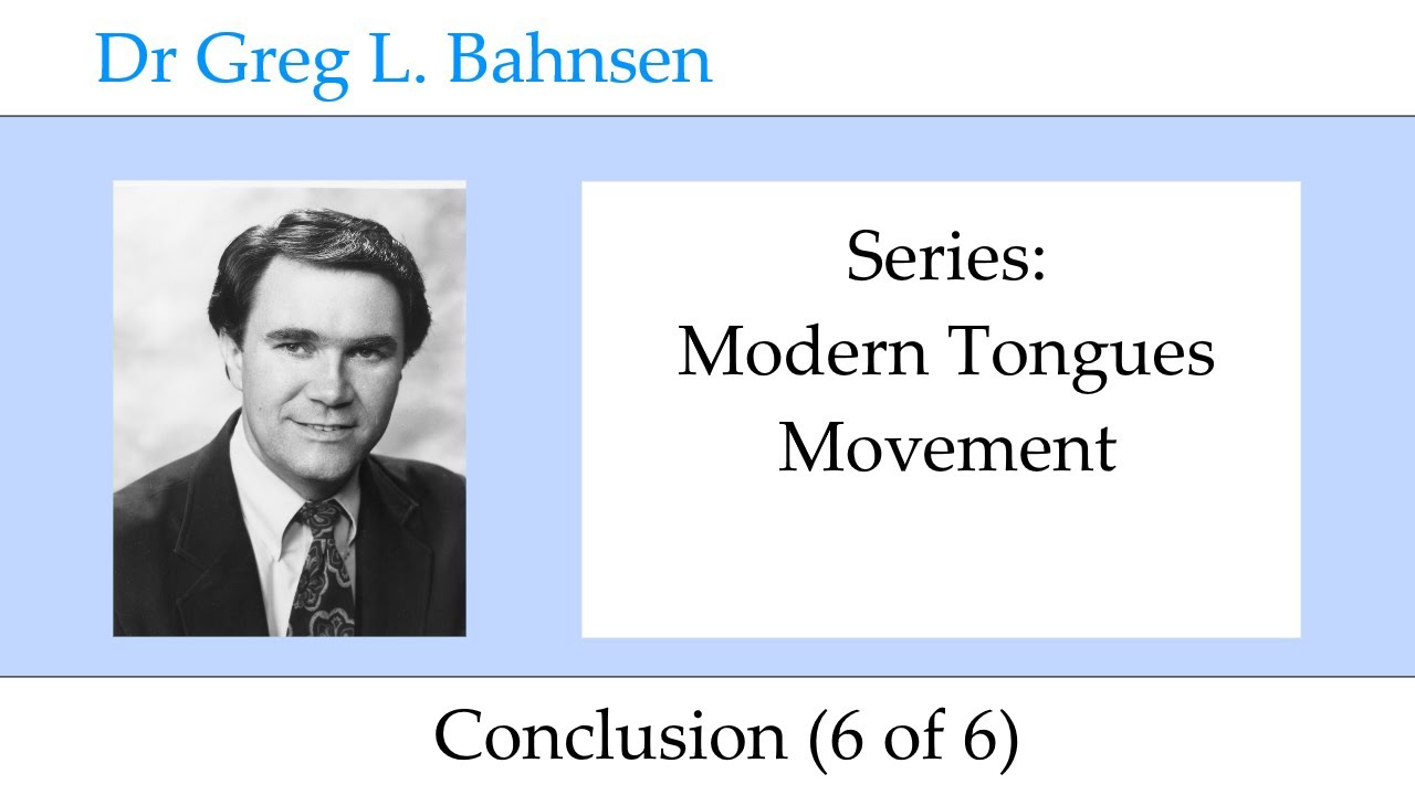 Dr Greg Bahnsen - Modern Tongues Movement: Conclusion (Part 6) - YouTube