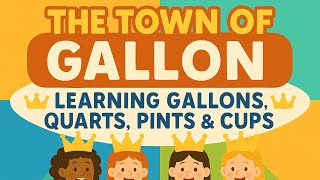 Math Made Easy - Learning Gallons, Quarts, Pints & Cups | The Town of Gallon 👑