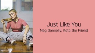 Just Like You - Meg Donnelly, Kota the Friend (lyrics)