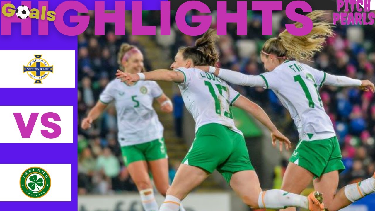 Watch All 7 Goals North Ireland 16 Republic of Ireland KatieMcCabe On the Scoresheet uwnl