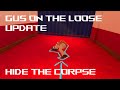 Hide the Corpse - Gus on the Loose Update