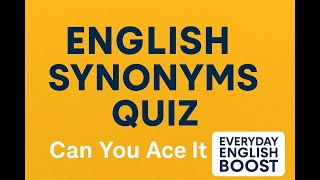 Boost Your English Vocabulary: 50 Synonyms Quiz (Intermediate to Advanced) Synonyms For Boosting