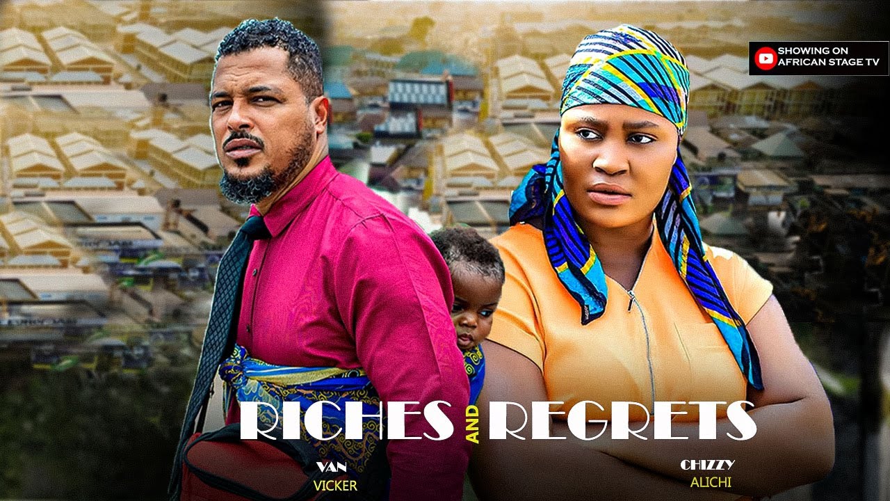 RICHIES AND REGRETS - CHIZZY ALICHI, VAN VICKER - 2025 LATEST NIGERIAN MOVIES