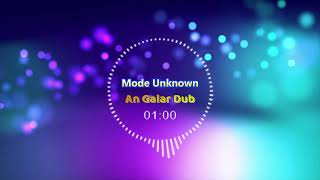 Mode Unknown - An Galar Dub