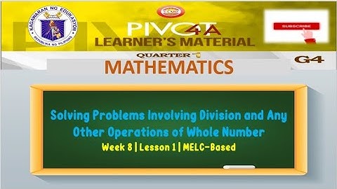 MATH 4 | SOLVING PROBLEMS INVOLVING DIVISION AND ANY OTHER OPERATIONS OF WHOLE NUMBERS | WEEK 8 | L1