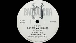 U-Bert - Got To Make Sure (Minister Mix)