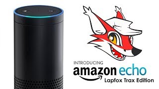 Introducing Amazon Echo: Lapfox Trax Edition