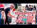 ¡REGALANDO DULCES EN LA CALLE! ( ESPECIAL NAVIDAD)