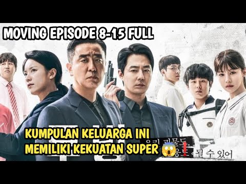 KUMPULAN KELUARGA INI BERKEKUATAN SUPER❗ MOVING EPISODE 8-15 FULL