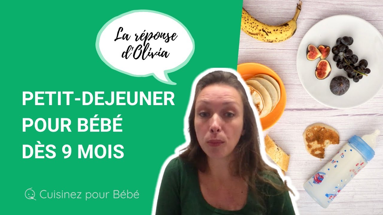 Quel Petit Dejeuner Peut On Donner A Un Bebe De 9 Mois Youtube