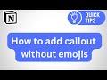 How to add callout without emojis in notion