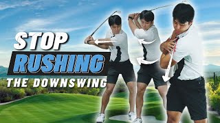 HOW TO STOP RUSHING YOUR DOWNSWING