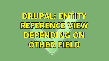 Drupal: Entity reference view depending on other field
