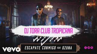 Wisin & Ozuna   Escapate Conmigo   Dj Tora Tropicana Club