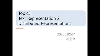 Topic 5 . Distributed Representations - GloVe, FastText
