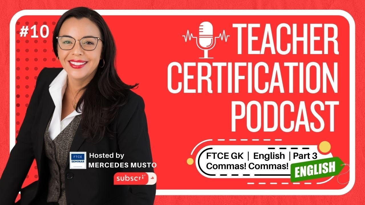 Teacher Certification Podcast: E10 💢 FTCE |  General Knowledge |  English  |  How-to Use Commas Teacher Certification Podcast: E10 💢 FTCE |  General Knowledge |  English  |  How-to Use Commas
