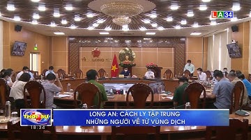 Long An: Cách ly tập trung những người về từ vùng dịch từ 0 giờ ngày 05/06/2021 | LONG AN TV