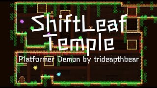 "Shiftleaf Temple" by Trideapthbear | Geometry Dash 2.2 Platformer Demon
