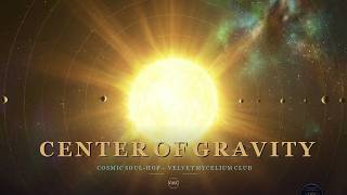Center of Gravity - Velvet Mycelium Club | Cosmic Soul-Hop & Deep Space Grooves