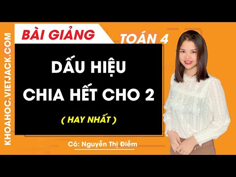 Video Dấu hiệu chia hết cho 2 - Toán lớp 4 - Cô Nguyễn Thị... - youtube