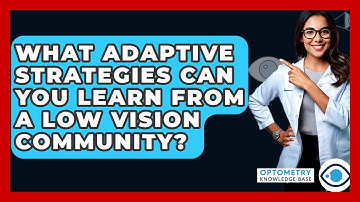 What Adaptive Strategies Can You Learn From A Low Vision Community? - Optometry Knowledge Base
