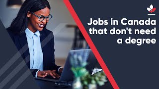Jobs in Canada That Don’t Need a Degree