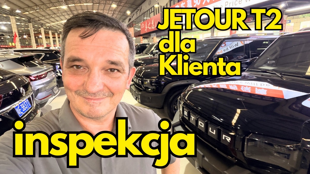 Auta z Chin ,Jetour T2 – pełna inspekcja w Chinach przed wysyłką do Polski