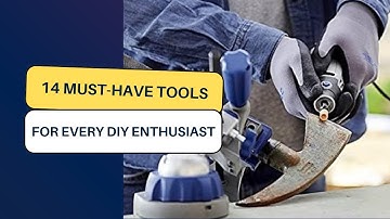 14 Must Have Tools for Every DIY Enthusiast |  Ultimate Tool Guide |