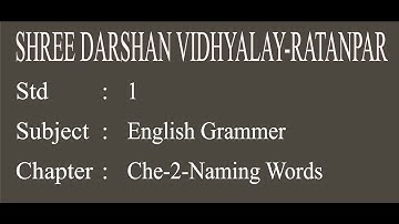 STD -1|SUB-ENGLISH GRAMMER |CHAPTER-2|Naming Words|darshanschool Ratanpar