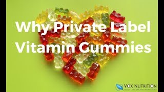 Why Private Label Vitamin Gummies Supplements